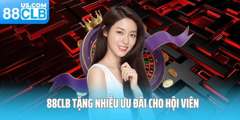 88CLB tặng nhiều ưu đãi cho hội viên