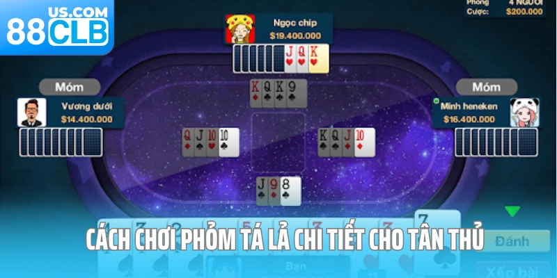 Cách chơi Phỏm Tá Lả chi tiết cho tân thủ