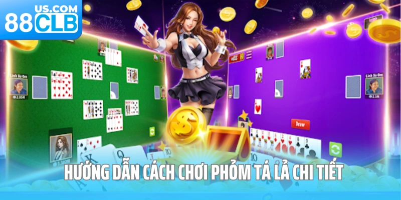 Cách Chơi Phỏm Tá Lả