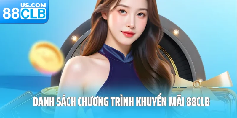 Danh sách chương trình khuyến mãi 88CLB Danh sách chương trình khuyến mãi 88CLB
