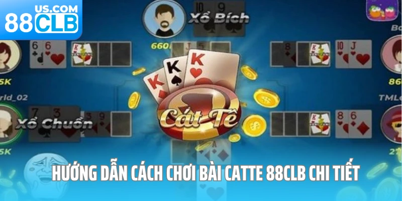 Hướng dẫn cách chơi bài Catte 88CLB chi tiết