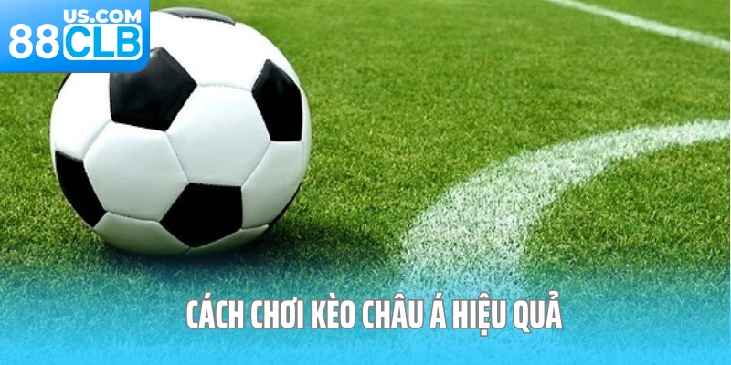Cách chơi kèo châu Á hiệu quả