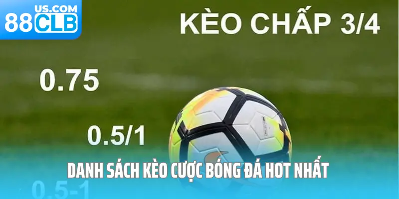 Danh sách kèo cược bóng đá hot nhất 