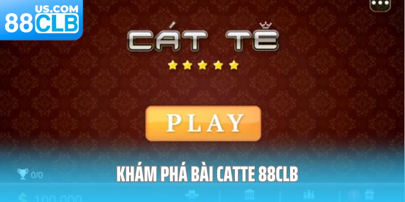 Khám phá bài Catte 88CLB
