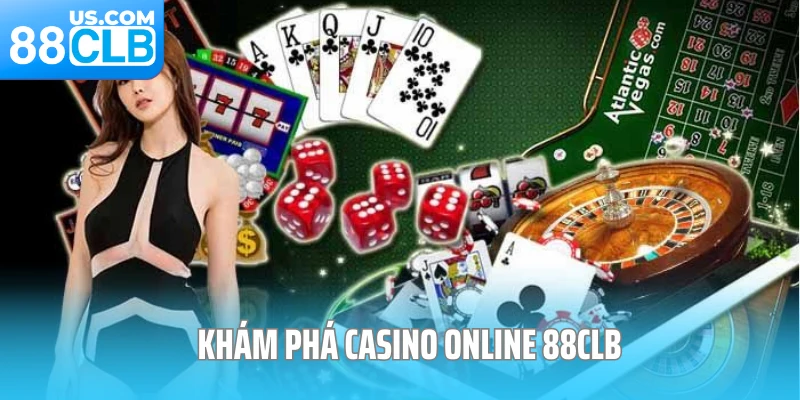 Khám phá casino online 88CLB - sòng bạc đẳng cấp Khám phá casino online 88CLB - sòng bạc đẳng cấp
