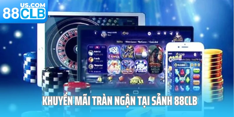 Khuyến mãi tràn ngận tại sảnh 88CLB