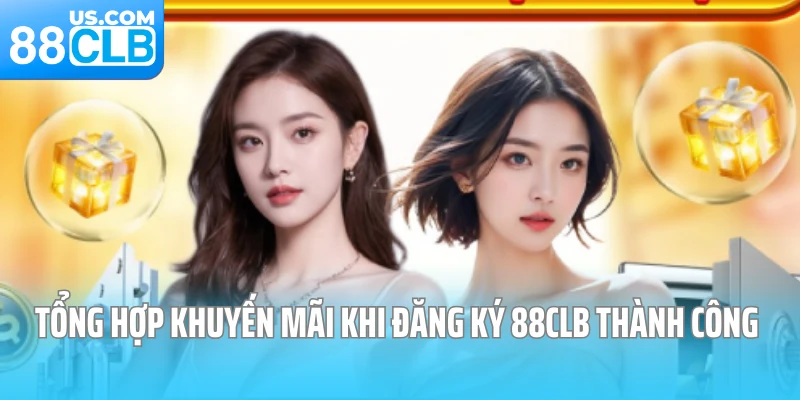 Tổng hợp khuyến mãi khi đăng ký 88CLB thành công 