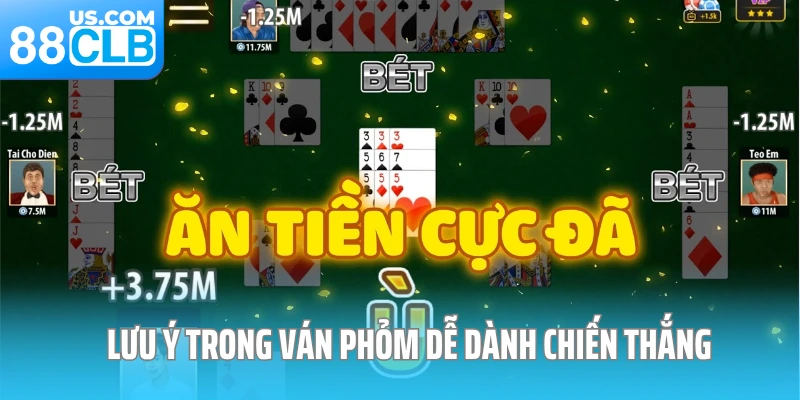 Lưu ý trong ván Phỏm dễ dành chiến thắng