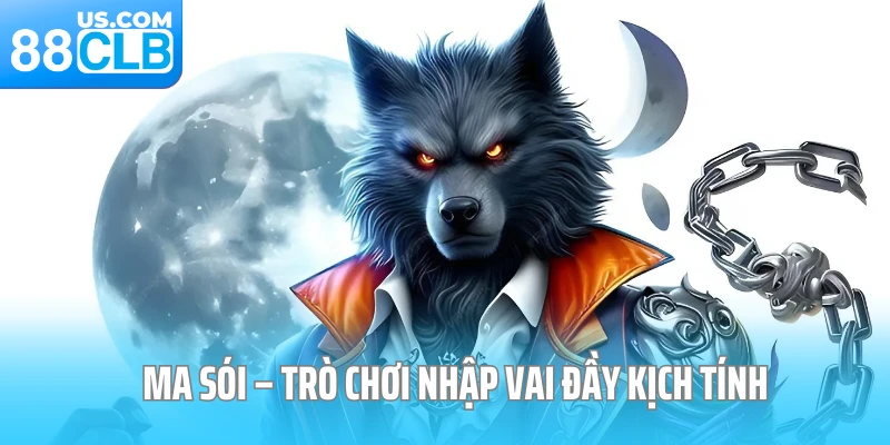Ma sói – Trò chơi nhập vai đầy kịch tính