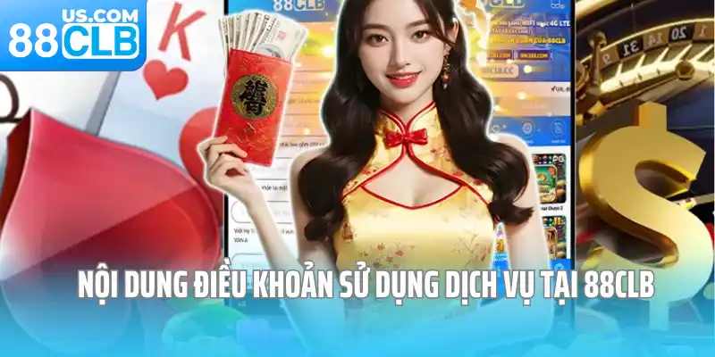 Nội dung điều khoản sử dụng dịch vụ tại 88CLB