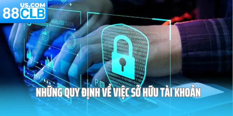 Những quy định về việc sở hữu tài khoản 