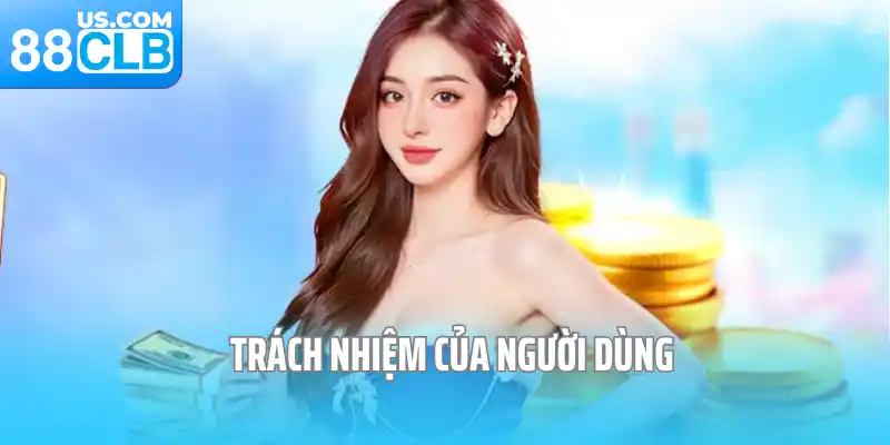 Trách nhiệm của người dùng
